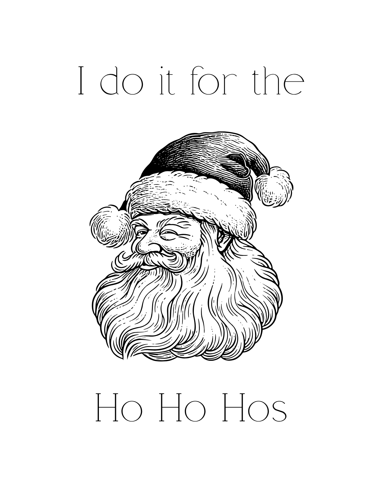 I do it for the Ho Ho Hos - Greeting Card