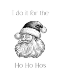 I do it for the Ho Ho Hos - Greeting Card