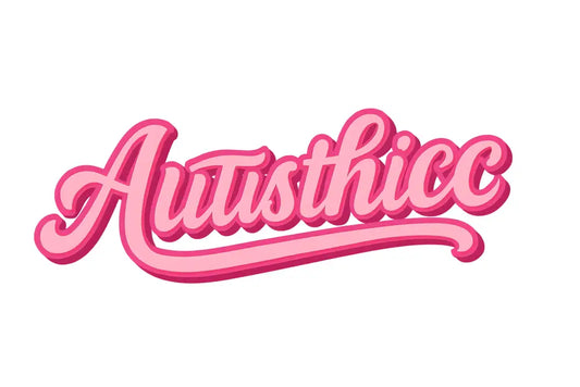 Autisthicc Sticker
