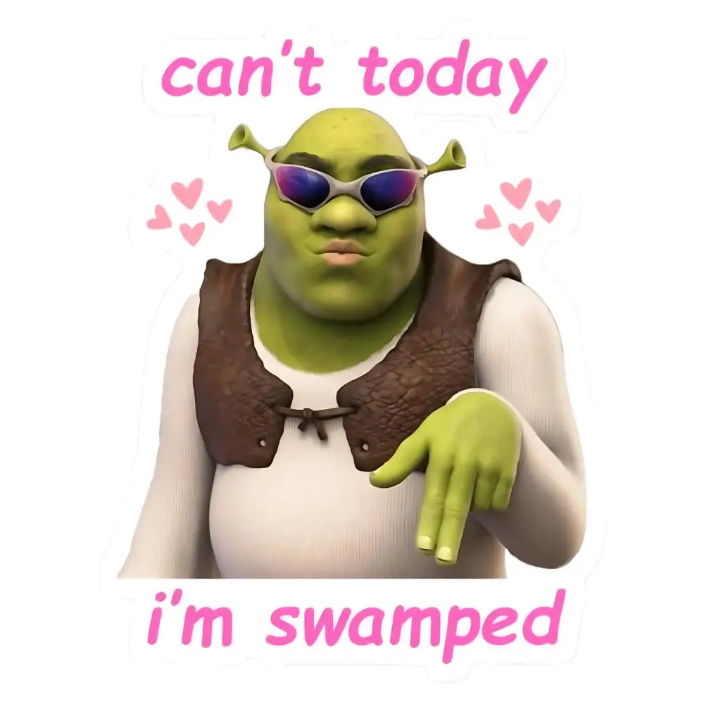 Can’t Today I’m Swamped