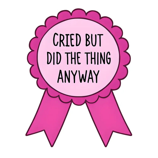 Cried But Did The Thing Anyways