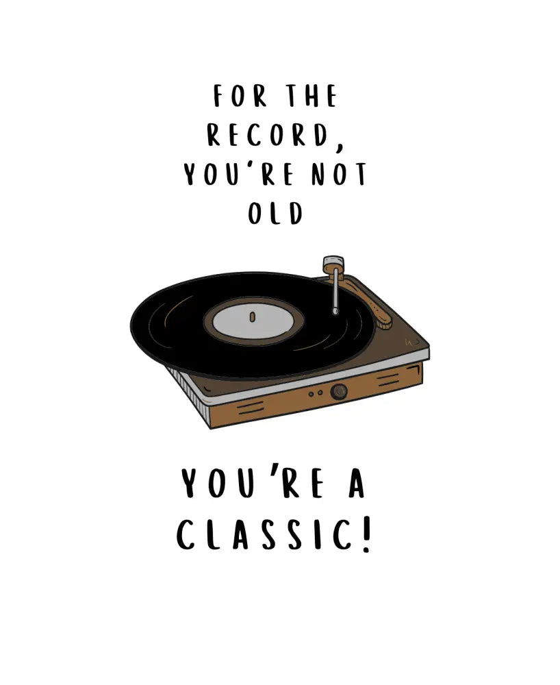 You’re a Classic - Greeting Card