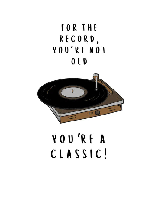 You’re a Classic - Greeting Card
